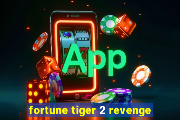 fortune tiger 2 revenge